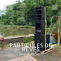 Particules de Rêves - Semifull Soft [11.06.2025]