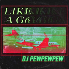 DJ PEWPEWPEW - LIKE A G6 (FREE DOWNLOAD)
