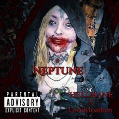 HELLMANE x Lovelyloathen - Neptune