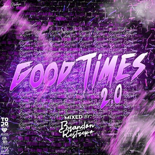 GOOD TIMES 2.O MIXED BY BRANDON RESTREPO 2020