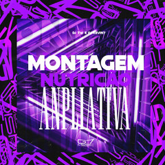 Montagem Nutrição Anpliativa - DJ 7W, DJ KEVIN7, PHELLIPI AMORIM