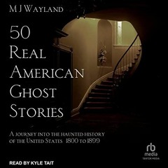 VIEW PDF 📃 50 Real American Ghost Stories: A Journey into the Haunted History of the