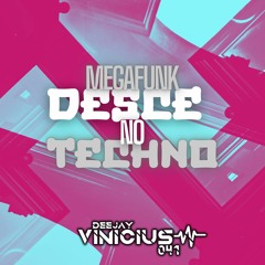 Mega Funk Desce No Techno (Prod. DJ Vinicius 041)