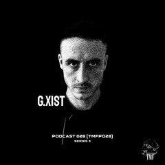 PODCAST: Series 3 [TMFP028] - G.XIST
