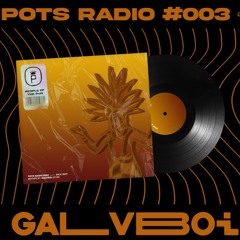 Pots Radio #003 - BACK SEAT By. GALVBOI