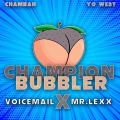 Voicemail & Mr. Lexx - Champion Bubbler