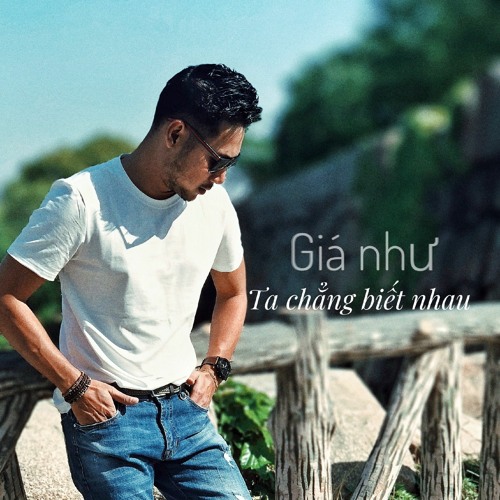 Giá Như Ta Chẳng Biết Nhau