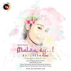 Mala'ey - Dj-Katchey ft. Ruwa (Female Version)