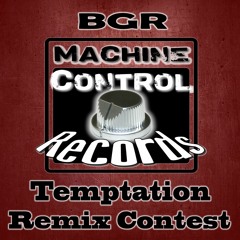 Remix Contest - BGR (Beat Groove Rhythm) - Temptation - MCR - Techno