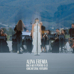 Alina Eremia - Dacă ar fi pentru o zi