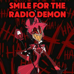 "Smile For The Radio Demon" - (Alastor's Song) [FT. HUSK]