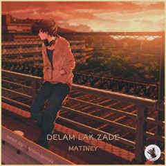 Delam Lak Zade - Matiney