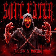 SOUL EATER - JAYLECTRIX X MOKSHA [FREE DL]