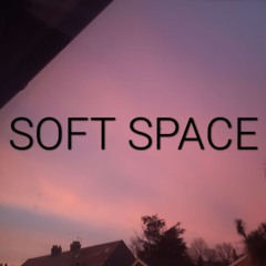 Soft Space (alternate edit)