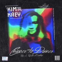 Kim Kaey - Chance To Dance (Rinse & Repeat Bootleg)