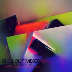 Chillout Mixer on turntable.fm Tuesday Resident's Mix Series 4.25.23