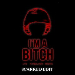 LYE x KYBALION - I'M A BITCH (SCARRED EDIT) (FREE DOWNLOAD)