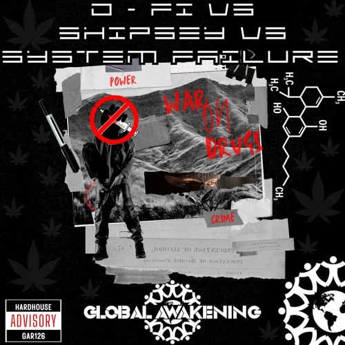 D-Fi Vs Shipsey Vs System Failure - War On Drugs- Out now On Global Awakening Records