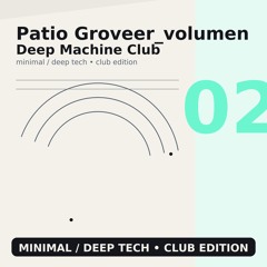 Patio Groveer_volumen 2 - Deep Machine Club