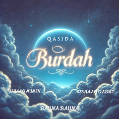 Qasida Burdah ft. Isshaaq Qadri & BAYNA BAYNA