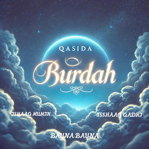 Qasida Burdah ft. Isshaaq Qadri & BAYNA BAYNA