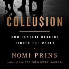 [READ] EPUB KINDLE PDF EBOOK Collusion: How Central Bankers Rigged the World by  Nomi
