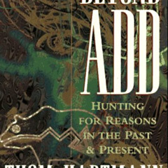 GET EPUB ✓ Beyond ADD: Hunting for Reasons in the Past and Present by  Thom Hartmann