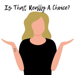 Is That Really a Choice?