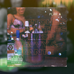 Mo B!tche$ Mo Bottle$ ft. atbwavyXdantecarter