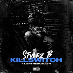 ShyneBoiKash & Stylez B - Killswitch (009 Exclusive)