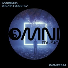 OUT NOW: ASTROMUS - DREAM FOREST EP (OmniEP244)