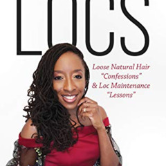 [FREE] EPUB ✉️ LIFE LESSONS & LOCS: Loose Natural Hair Confessions & Loc Maintenance