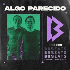 Algo Parecido - BRBeats e Daniel Groove