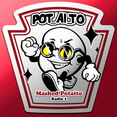 Mashed Potaito Radio 1