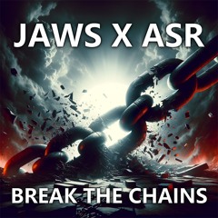 JAWS X ASR - Break The Chains