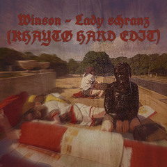Winson - Lady schranz (KHAYTØ HARD INDUSTRIAL EDIT) FREE DL