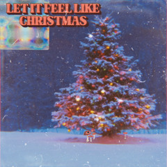 Let It Feel Like Christmas