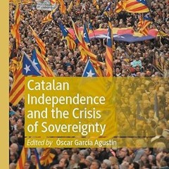 get [PDF] Catalan Independence and the Crisis of Sovereignty