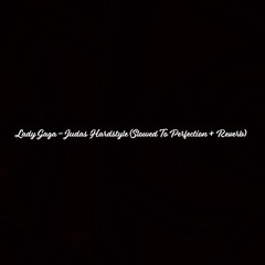 Lady Gaga - Judas Hardstyle (Slowed To Perfection + Reverb)