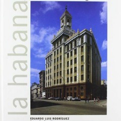 [DOWNLOAD] EBOOK 📖 La Habana: Arquitectura del siglo XX by  Eduardo Luis Rodriguez &