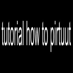 tutorial how to pirtuut