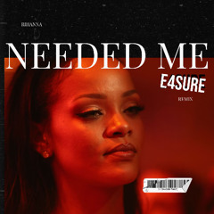 Rihanna - Needed Me (E4SURE Remix)*** START AT 1:00