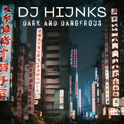 DJ HIJNKS - DARK AND DANGEROUS - DNB