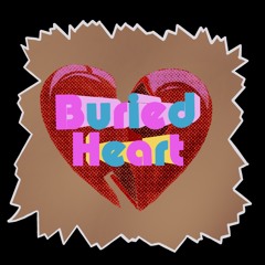 Buried Heart Ft Grisly Atoms