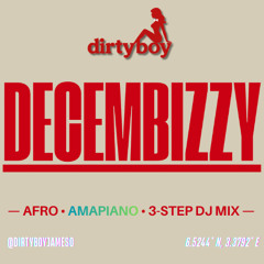 DECEMBIZZY 2025 — Afro • Amapiano • 3-Step Mix | DJ DIRTYBOY