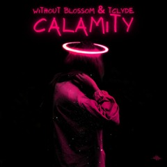 WITHOUT BLOSSOM & TCLYDE - CALAMITY [FREE DL]