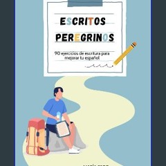 [Ebook] 💖 Escritos peregrinos: 90 ejercicios de escritura para mejorar tu español / 90 writing pro