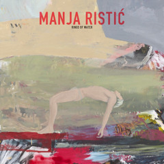 Manja Ristic - Rings of Water (Excerpt)