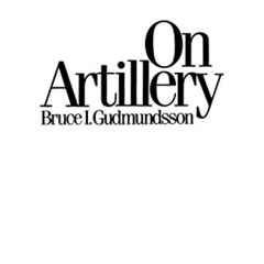 [ACCESS] KINDLE 🖋️ On Artillery by  Bruce I. Gudmundsson KINDLE PDF EBOOK EPUB