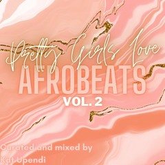 Pretty Girls Love Afrobeats - Vol. 2